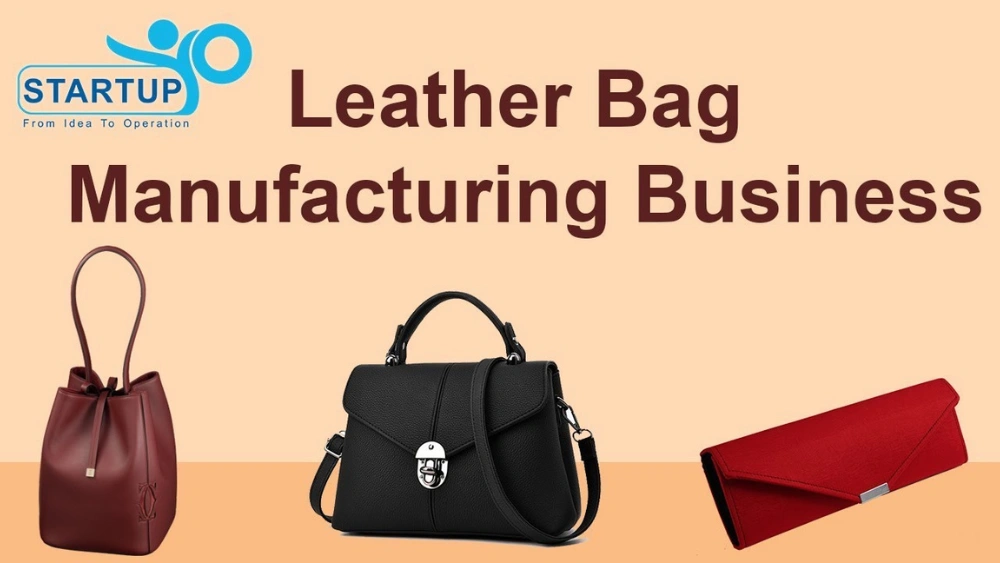 How to Start Leather Bag Manufacturing Business: Ultimate Guide 2025