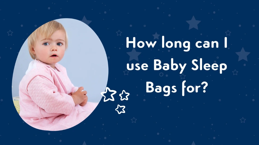 How Long to Use Sleeping Bag for Baby: Essential Safety Tips